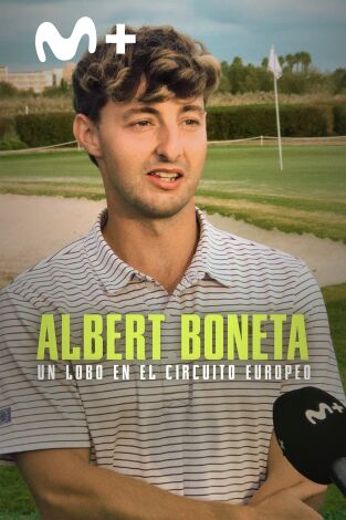 Sueños de Golf (T2024): Albert Boneta: Un lobo en el Circuito Europeo