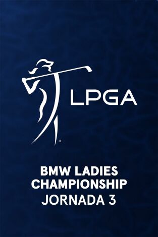 Ladies PGA (T2025): BMW Ladies Championship. Jornada 3