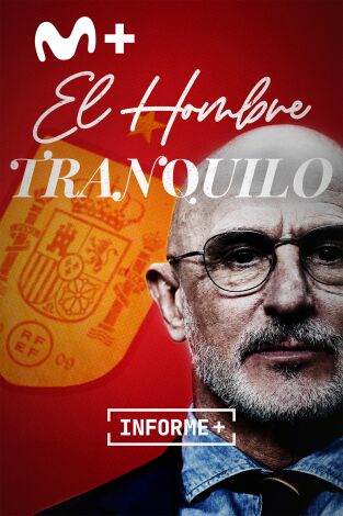 Informe Plus+. El hombre tranquilo Informe Plus+. El hombre tranquilo