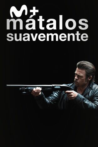 Mátalos suavemente Mátalos suavemente