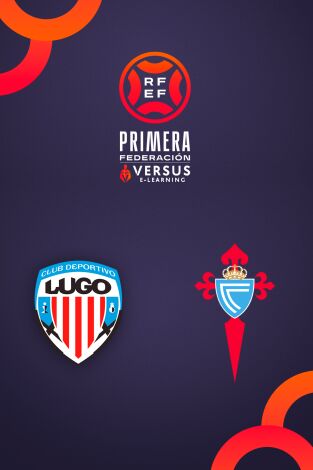 Primera Federación (T25/26): Lugo - Celta Fortuna Primera Federación (T25/26): Lugo - Celta Fortuna