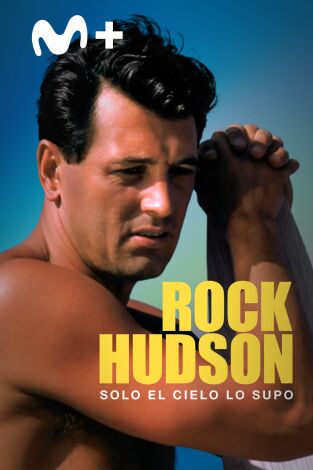 Rock Hudson: solo el cielo lo supo Rock Hudson: solo el cielo lo supo
