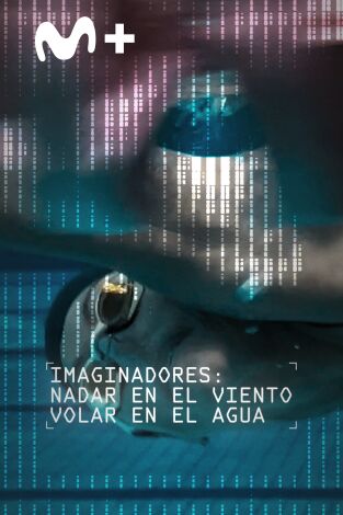 Imaginadores: Nadar en el viento, volar en el agua