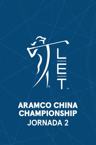 Ladies European Tour (T2025): Aramco China Championship. Jornada 2