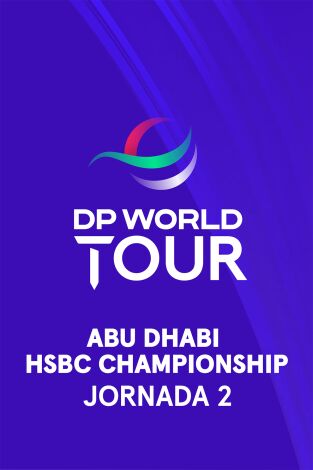 DP World Tour (T24/25): Abu Dhabi HSBC Championship (World Feed) Jornada 2. Parte 2