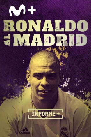 Informe Plus+. Ronaldo al Madrid. Historia de un fichaje