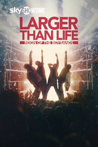 Larger than Life: El reinado de las Boybands