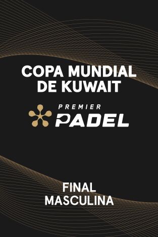 Copa Mundial de Padel de Kuwait (T2025): Coello/Tapia - Chingotto/Galán