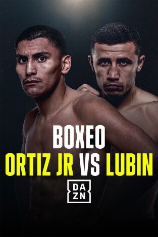 Boxeo: velada Ortiz Jr. vs Lubin (T2025): Vergil Ortiz Jr vs. Erikson Lubin