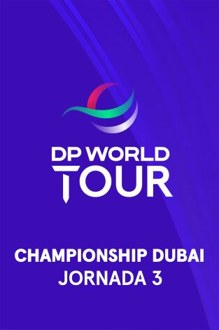 DP World Tour Championship Dubai, Rolex Series. Jornada 3. Parte 2 (T24/25)