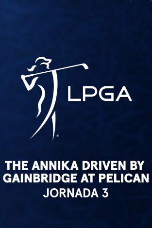 Ladies PGA (T2025): The Annika driven by Gainbridge at Pelican. Jornada 3