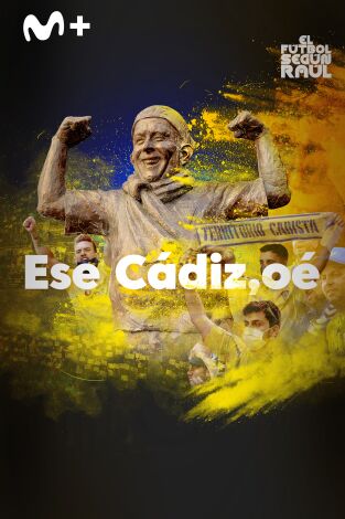 El fútbol según Raúl (T2): Ese Cádiz, oé