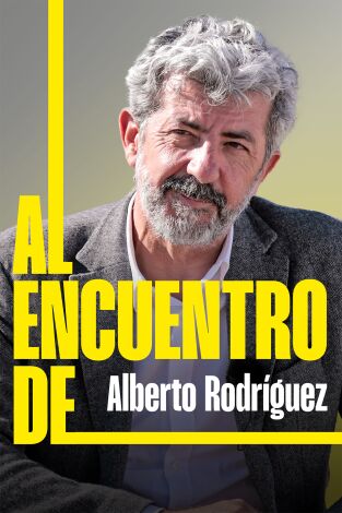 Al encuentro de: Alberto Rodríguez