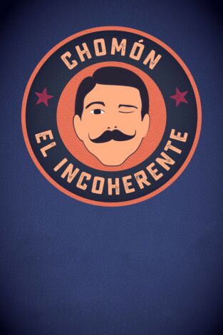 Chomón el incoherente