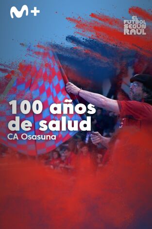 El fútbol según Raúl (T2): Osasuna, 100 años de salud