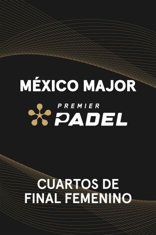 Premier Padel. México (T2025): Cuarto de Final Femenino 2