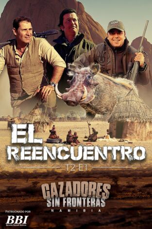 Cazadores sin fronteras Temporada II cap. I El reencuentro