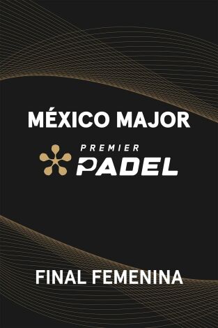 Premier Padel. México (T2025): Final Femenina