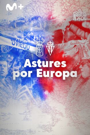 El fútbol según Raúl (T2): Astures por Europa