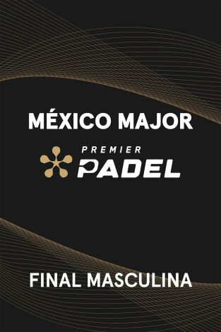 Premier Padel. México (T2025): Coello/Tapia - Galan/Chingotto
