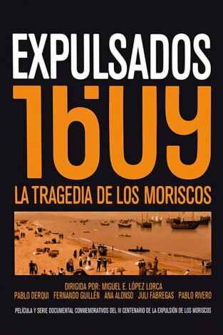 Expulsados 1609, la tragedia de los moriscos