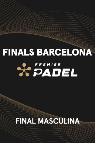 Premier Padel Finals. Barcelona (T2025): Final Masculina