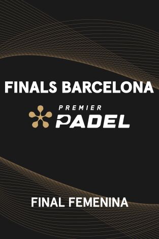 Premier Padel Finals. Barcelona (T2025): Final Femenina Bronce