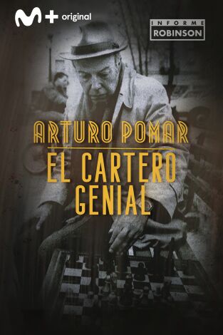 Informe Robinson (T4): Arturo Pomar. El cartero genial