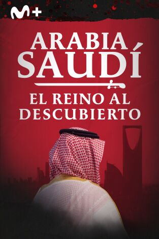 Arabia Saudí: el reino al descubierto