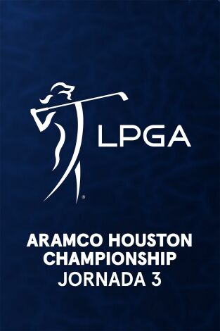 Ladies European Tour (T2025): Aramco Houston Championship. Jornada 3