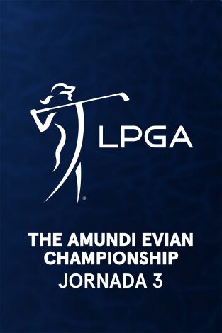 Ladies PGA (T2025): The Amundi Evian Championship. Jornada 3