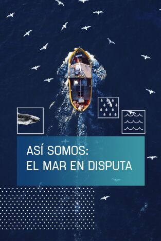 Así somos: El mar en disputa