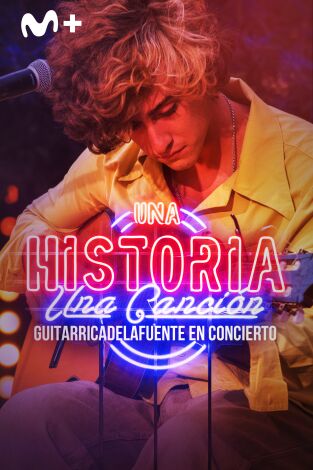 Una historia, una canción: en concierto: Guitarricadelafuente en concierto
