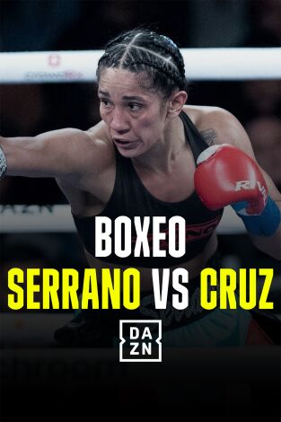 Boxeo: velada Serrano vs Cruz (T2026): Serrano vs. Cruz
