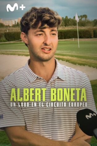 Sueños de Golf (T2024): Albert Boneta: Un lobo en el Circuito Europeo