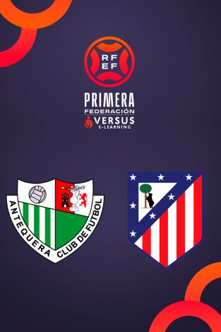 Primera Federación (T25/26): Antequera - Atlético de Madrid B