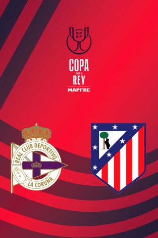 Copa del Rey Mapfre (T25/26): Deportivo - At. Madrid