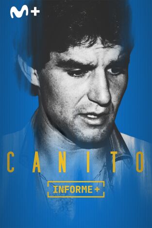 Informe Plus+. Canito. El ídolo rebelde