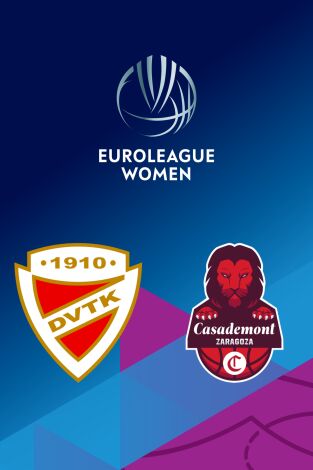 Euroliga femenina (T25/26): DVTK Huntherm - Casademont Zaragoza