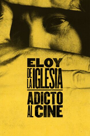 Eloy de la Iglesia. Adicto al cine