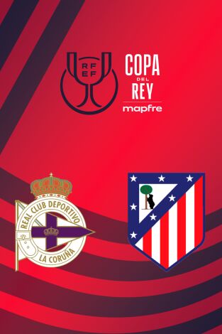 Copa del Rey Mapfre (T25/26): Deportivo - At. Madrid
