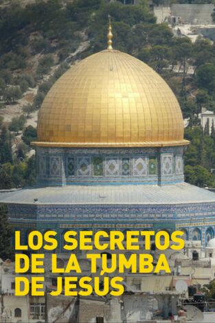 Los secretos de la tumba de Jesús