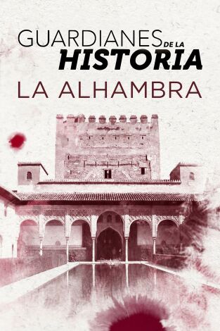 Guardianes de la historia: La Alhambra (España)