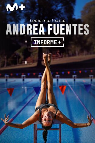 Informe Plus+. Andrea Fuentes, locura artística