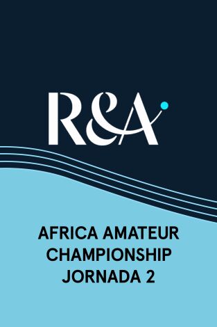 The R&A (T2026): Africa Amateur Championship (VO) Jornada 2