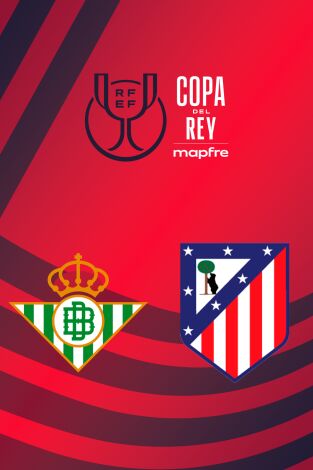 Copa del Rey Mapfre (T25/26): Real Betis - At. Madrid