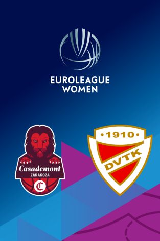 Euroliga femenina (T25/26): Casademont Zaragoza - DVTK Huntherm Miskolc