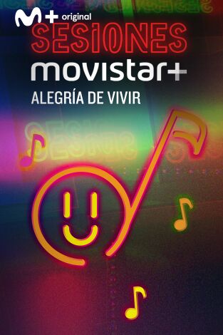 Sesiones Movistar+: Alegría de vivir