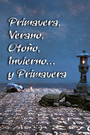 Primavera, verano, otoño, invierno... y primavera