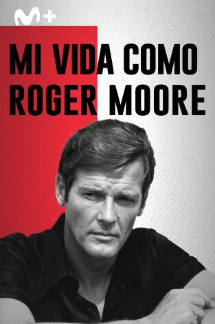 Mi vida como Roger Moore